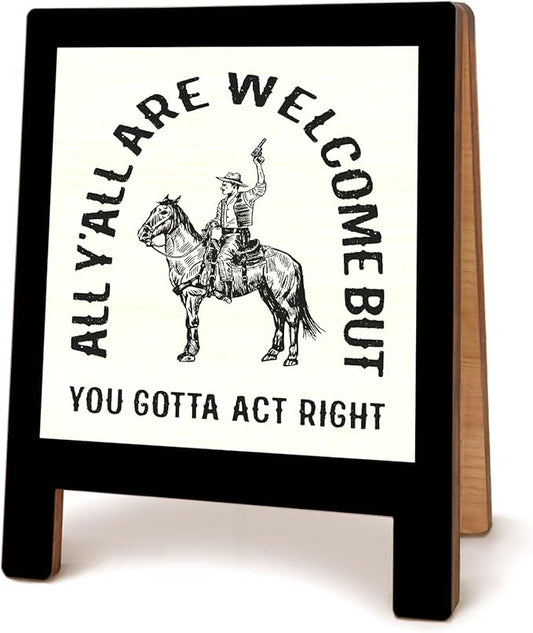 Western Office Decor, All Y'all Are Welcome But You Gotta Act Right Wooden Plaque Sign, Funny Desk Sign, Western Desk Accessories, Cowboy Gifts