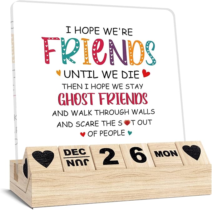 Funny Friendship Gifts, Wooden Block Calendar for Desk, Friend Gifts for Women, I Hope We're Friends Until We Die Desk Sign, Friendship Acrylic Plaque, Birthday Keepsake for Work Besties