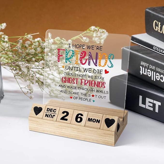 Funny Friendship Gifts, Wooden Block Calendar for Desk, Friend Gifts for Women, I Hope We're Friends Until We Die Desk Sign, Friendship Acrylic Plaque, Birthday Keepsake for Work Besties