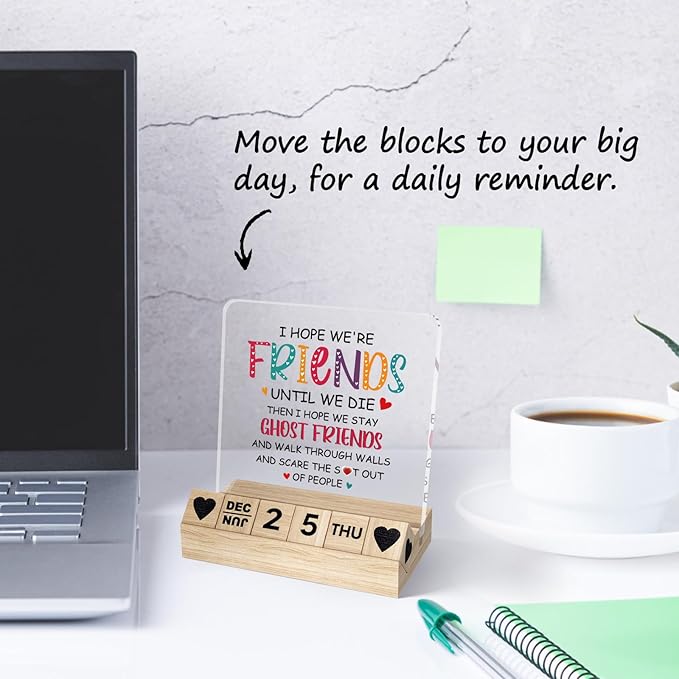 Funny Friendship Gifts, Wooden Block Calendar for Desk, Friend Gifts for Women, I Hope We're Friends Until We Die Desk Sign, Friendship Acrylic Plaque, Birthday Keepsake for Work Besties