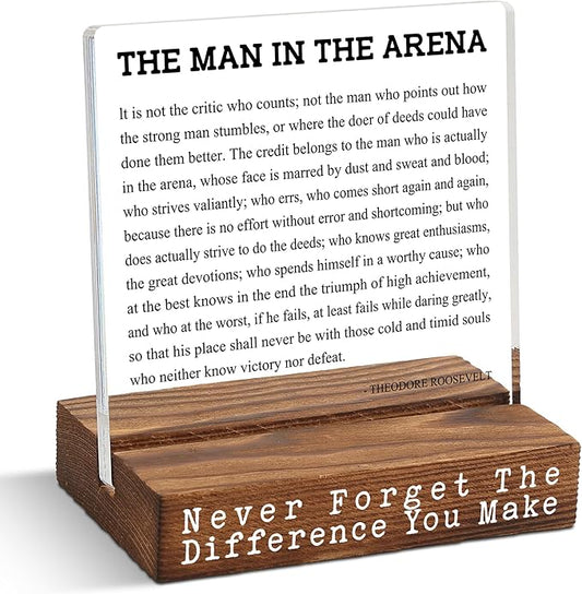 The Man in the Arena Acrylic Desk Sign, Inspirational Gift for Men Women, Motivational Quote by Theodore Roosevelt, Office Decor Plaque for Coworker Friend Boss Graduation Retirement - FSF403